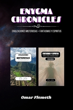 Enygma Chronicles: Civilizaciones misteriosas + Fantasmas y espíritus (Spanish Edition)