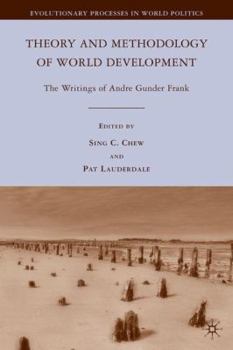 Hardcover Theory and Methodology of World Development: The Writings of Andre Gunder Frank Book