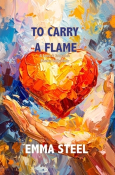Paperback To Carry A Flame: A Love and Romance poetry collection Book
