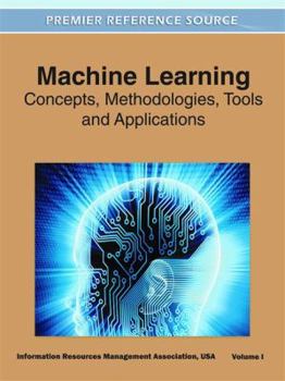 Hardcover Machine Learning: Concepts, Methodologies, Tools and Applications (3 Volume Set) Book