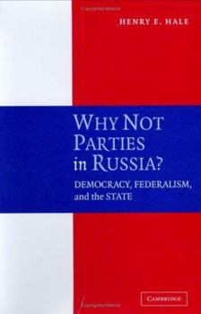 Hardcover Why Not Parties in Russia?: Democracy, Federalism, and the State Book