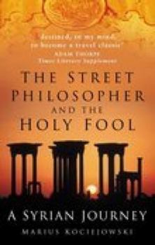 Paperback The Street Philosopher and the Holy Fool: A Syrian Journey Book