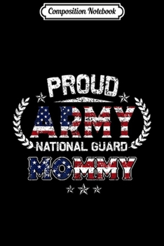 Paperback Composition Notebook: Proud Army National Guard Mommy Gift Journal/Notebook Blank Lined Ruled 6x9 100 Pages Book