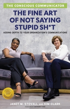 Paperback The Conscious Communicator: The Fine Art of Not Saying Stupid Sh*t Book