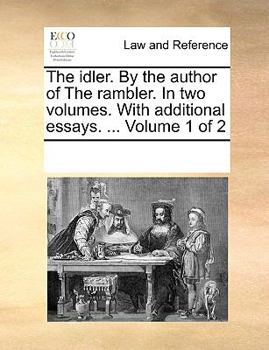 Paperback The idler. By the author of The rambler. In two volumes. With additional essays. ... Volume 1 of 2 Book