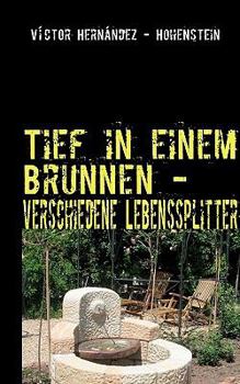 Paperback Tief in einem Brunnen -: verschiedene Lebenssplitter [German] Book