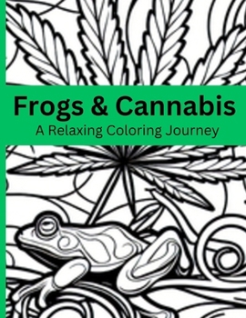 Paperback Frogs and Cannabis: 420 Frogs and Leaves Book