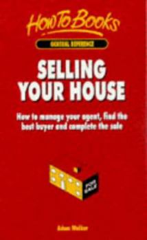 Paperback Selling Your House: How to Manage Your Agent, Find the Best Buyer and Complete the Sale Book