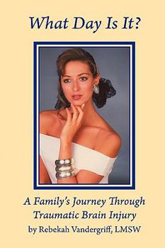 Paperback What Day Is It? a Family's Journey Through Traumatic Brain Injury Book