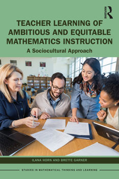 Paperback Teacher Learning of Ambitious and Equitable Mathematics Instruction: A Sociocultural Approach Book
