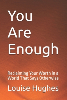 Paperback You Are Enough: Reclaiming Your Worth in a World That Says Otherwise Book