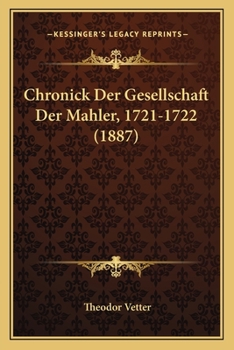 Chronick Der Gesellschaft Der Mahler, 1721-1722 (1887)