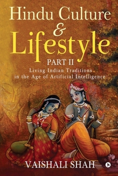 Paperback Hindu Culture and Lifestyle - Part II: Living Indian Traditions in the Age of Artificial Intelligence Book
