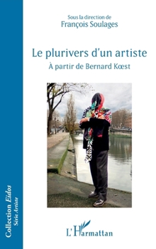 Le plurivers d'un artiste: À partir de Bernard Koest (Eidos) (French Edition)