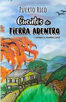 Puerto Rico: Cuentos de Tierra Adentro: Cuentos Puertorriqueños (Spanish Edition)