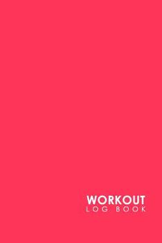 Paperback Workout Log Book: Bodybuilding Workout Log Book, Simple Workout Tracker, Fitness Notebook, Workout Log Spreadsheet, Minimalist Pink Cove Book