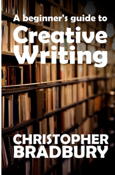 Paperback A Beginner's Guide to Creative Writing Book