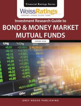 Paperback Weiss Ratings Investment Research Guide to Bond & Money Market Mutual Funds, Spring 2020: 0 Book