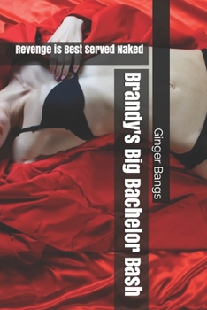 Paperback Brandy's Big Bachelor Bash: Revenge is Best Served Naked Book