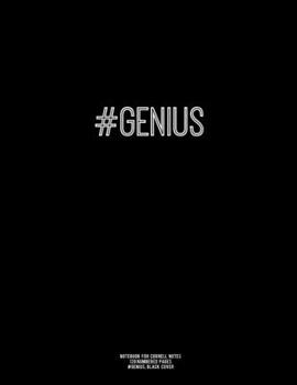 Notebook for Cornell Notes, 120 Numbered Pages, #GENIUS, Black Cover: For Taking Cornell Notes, Personal Index, 8.5"x11", Hashtag Series, Genius Editi