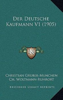 Paperback Der Deutsche Kaufmann V1 (1905) [German] Book