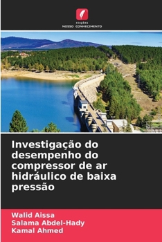 Investigação do desempenho do compressor de ar hidráulico de baixa pressão (Portuguese Edition)