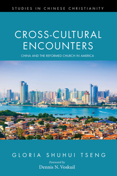 Paperback Cross-Cultural Encounters: China and the Reformed Church in America Book