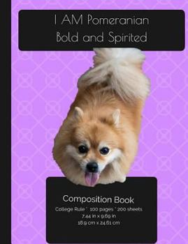 Paperback I AM Pomeranian. Bold And Spirited - Composition Notebook: College Ruled Writer's Notebook for School / Teacher / Office / Student [ Softback * Perfec Book