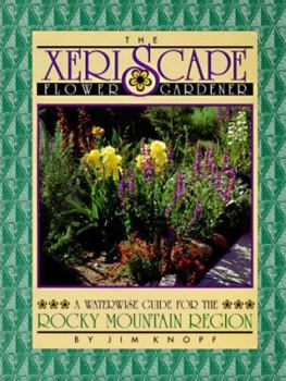 Paperback The Xeriscape Flower Gardener: A Waterwise Guide for the Rocky Mountain Region Book