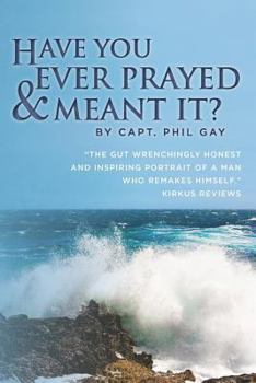 Paperback Have You Ever Prayed and Meant It? Book