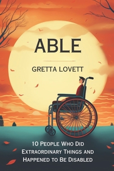 Paperback Able: 10 Stories About People Who Did Extraordinary Things and Happened to be Disabled Book