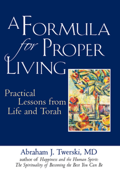 Paperback A Formula for Proper Living: Practical Lessons from Life and Torah Book