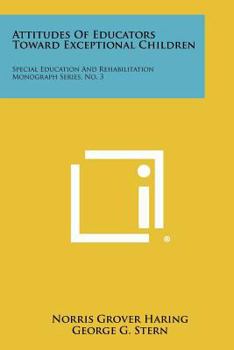Paperback Attitudes of Educators Toward Exceptional Children: Special Education and Rehabilitation Monograph Series, No. 3 Book