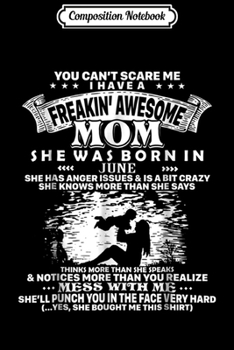 Composition Notebook: You can't scare me i have a freakin' awesome Mom-June Journal/Notebook Blank Lined Ruled 6x9 100 Pages