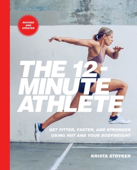 Paperback The 12-Minute Athlete: Get Fitter, Faster, and Stronger Using Hiit and Your Bodyweight Book