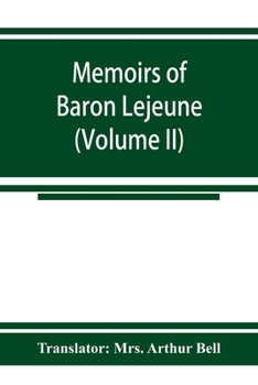 Paperback Memoirs of Baron Lejeune, aide-de-camp to marshals Berthier, Davout, and Oudinot (Volume II) Book