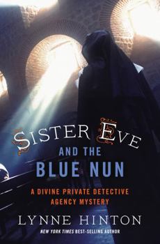 Sister Eve and the Blue Nun - Book #3 of the A Divine Private Detective Agency Mystery