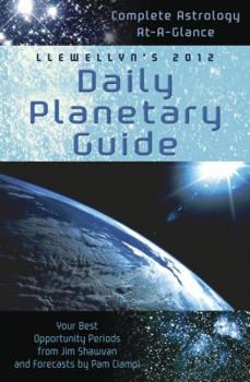 Llewellyn's 2012 Daily Planetary Guide: Complete Astrology At-a-Glance - Book  of the Llewellyn's Daily Planetary Guide