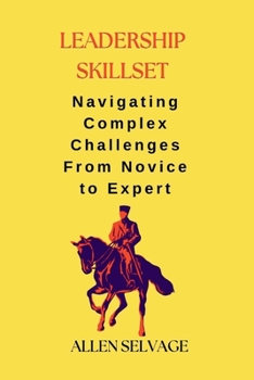 Paperback Leadership Skillset: Navigating Complex Challenges From Novice to Expert Book