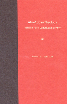 Paperback Afro-Cuban Theology: Religion, Race, Culture, and Identity Book