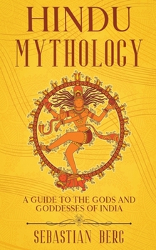 Paperback Hindu Mythology: A Guide to the Gods and Goddesses of India Book