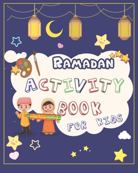 Paperback Ramadan Activity Book For Kids: Islamic activities and education book for childrens, workbouk, coloring pages, mazes, connect the dots, scrambled word Book