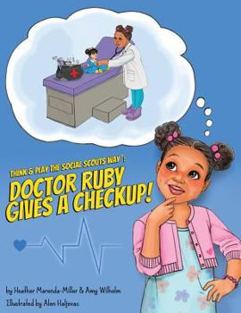 Paperback Think & Play the Social Scouts Way: Doctor Ruby Gives a Checkup! Book