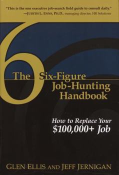 Hardcover The Six-Figure Job-Hunting Handbook: How to Replace Your $100,000+ Job Book