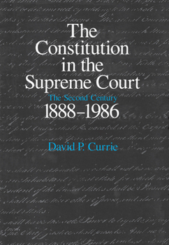 The Constitution in the Supreme Court: The Second Century, 1888-1986 - Book  of the Constitution in the Supreme Court