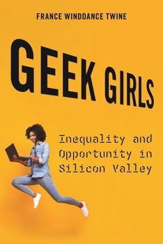 Hardcover Geek Girls: Inequality and Opportunity in Silicon Valley Book