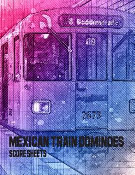 Paperback Mexican Train Dominoes Score Sheets: Mexican train dominoes score pad Book