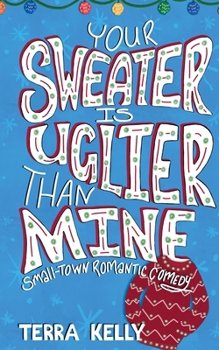 Paperback Your Sweater is Uglier Than Mine (Small-Town Romantic Comedy) Book