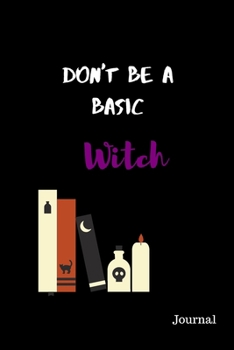 Paperback Don't Be A Basic Witch: Journal Book