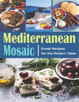 Paperback Mediterranean Mosaic: Greek Recipes for the Modern Table Book